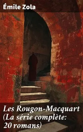 Zola |  Les Rougon-Macquart (La série complète: 20 romans) | eBook | Sack Fachmedien