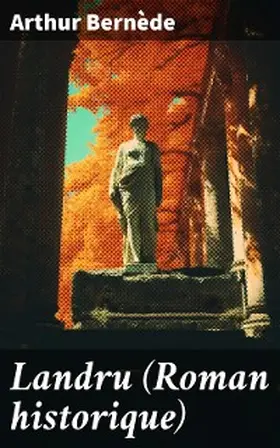 Bernède |  Landru (Roman historique) | eBook | Sack Fachmedien