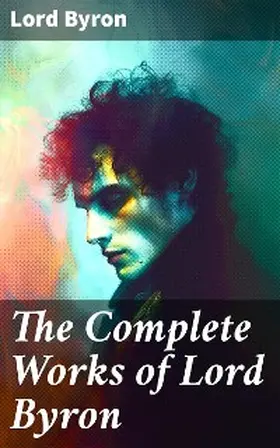 Byron |  The Complete Works of Lord Byron | eBook | Sack Fachmedien