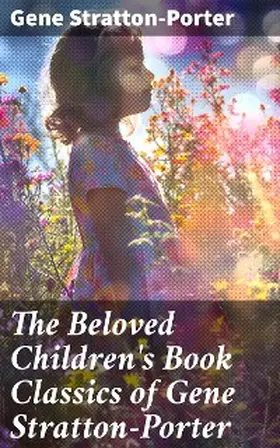 Stratton-Porter |  The Beloved Children's Book Classics of Gene Stratton-Porter | eBook | Sack Fachmedien