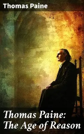 Paine |  Thomas Paine: The Age of Reason | eBook | Sack Fachmedien