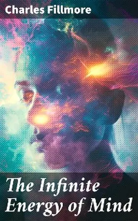 Fillmore |  The Infinite Energy of Mind | eBook | Sack Fachmedien