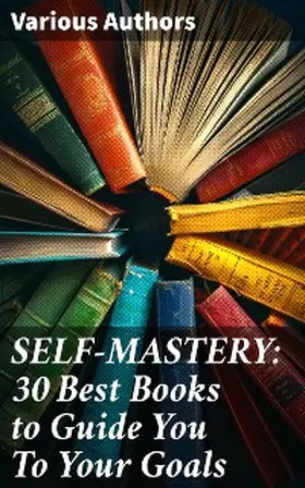 Machiavelli / Allen / Atkinson |  SELF-MASTERY: 30 Best Books to Guide You To Your Goals | eBook | Sack Fachmedien