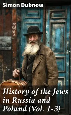 Dubnow |  History of the Jews in Russia and Poland (Vol. 1-3) | eBook | Sack Fachmedien