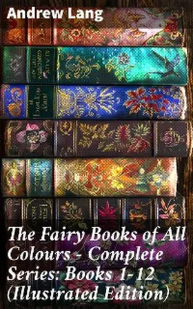 Lang |  The Fairy Books of All Colours - Complete Series: Books 1-12 (Illustrated Edition) | eBook | Sack Fachmedien