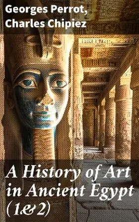 Perrot / Chipiez |  A History of Art in Ancient Egypt (1&2) | eBook | Sack Fachmedien