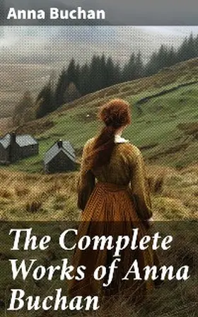Buchan |  The Complete Works of Anna Buchan | eBook | Sack Fachmedien