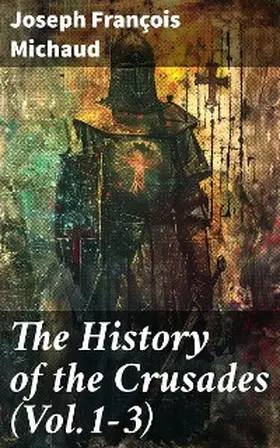 Michaud | The History of the Crusades (Vol.1-3) | E-Book | www.sack.de