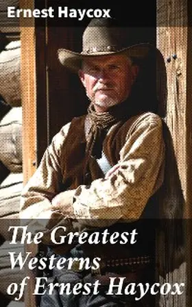 Haycox |  The Greatest Westerns of Ernest Haycox | eBook | Sack Fachmedien