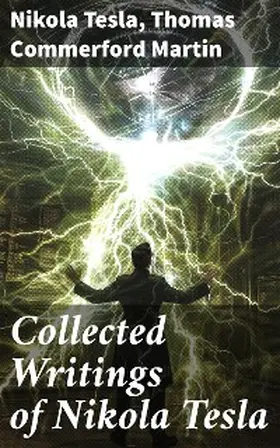 Tesla / Martin |  Collected Writings of Nikola Tesla | eBook | Sack Fachmedien