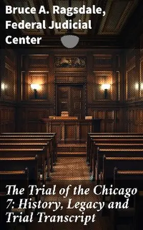Ragsdale / Center |  The Trial of the Chicago 7: History, Legacy and Trial Transcript | eBook | Sack Fachmedien
