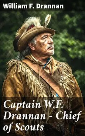 Drannan |  Captain W.F. Drannan - Chief of Scouts | eBook | Sack Fachmedien