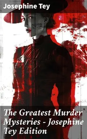 Tey |  The Greatest Murder Mysteries - Josephine Tey Edition | eBook | Sack Fachmedien