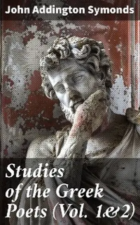 Symonds |  Studies of the Greek Poets (Vol. 1&2) | eBook | Sack Fachmedien