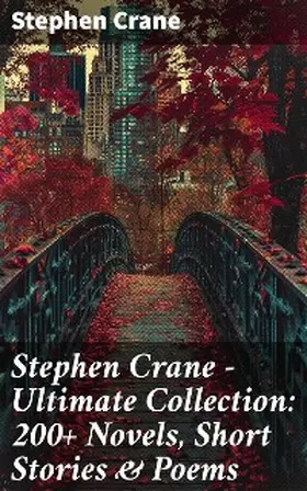 Crane |  Stephen Crane - Ultimate Collection: 200+ Novels, Short Stories & Poems | eBook | Sack Fachmedien