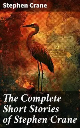 Crane |  The Complete Short Stories of Stephen Crane | eBook | Sack Fachmedien