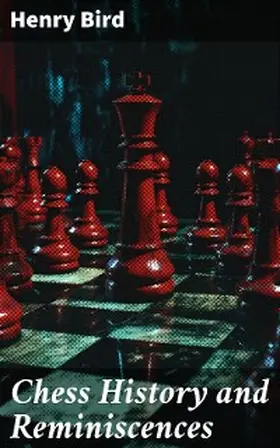 Bird |  Chess History and Reminiscences | eBook | Sack Fachmedien