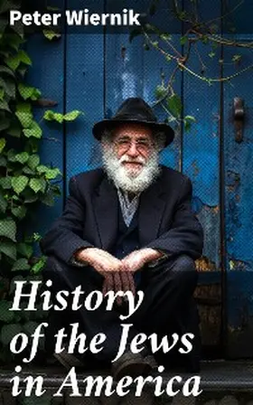 Wiernik |  History of the Jews in America | eBook | Sack Fachmedien