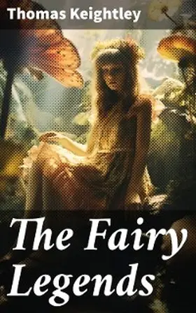 Keightley |  The Fairy Legends | eBook | Sack Fachmedien
