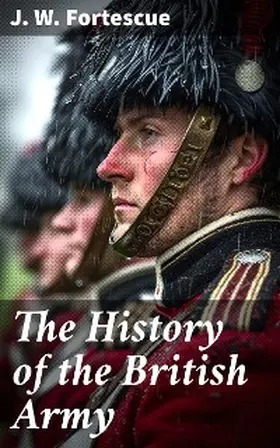 Fortescue |  The History of the British Army | eBook | Sack Fachmedien