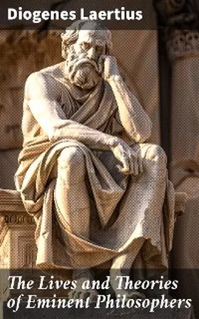 Diogenes |  The Lives and Theories of Eminent Philosophers | eBook | Sack Fachmedien