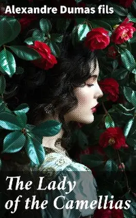 Dumas |  The Lady of the Camellias | eBook | Sack Fachmedien