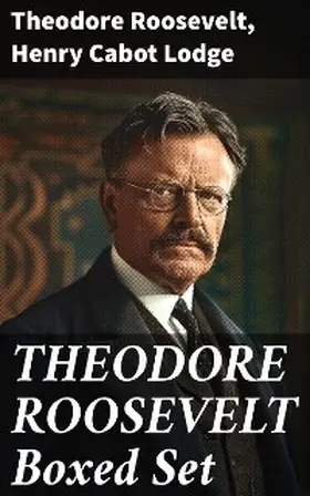 Roosevelt / Lodge / Bishop |  THEODORE ROOSEVELT Boxed Set | eBook | Sack Fachmedien