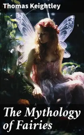 Keightley |  The Mythology of Fairies | eBook | Sack Fachmedien