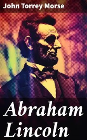 Morse |  Abraham Lincoln | eBook | Sack Fachmedien