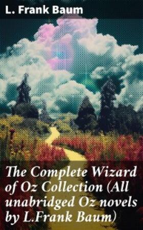 Baum |  The Complete Wizard of Oz Collection (All unabridged Oz novels by L.Frank Baum) | eBook | Sack Fachmedien