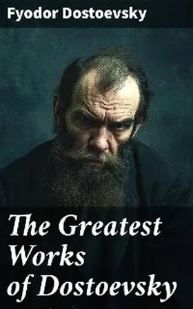 Dostoevsky |  The Greatest Works of Dostoevsky | eBook | Sack Fachmedien