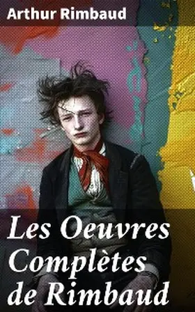 Rimbaud |  Les Oeuvres Complètes de Rimbaud | eBook | Sack Fachmedien