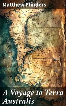 Flinders |  A Voyage to Terra Australis | eBook | Sack Fachmedien