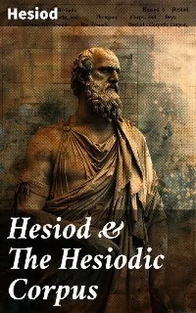 Hesiod |  Hesiod & The Hesiodic Corpus | eBook | Sack Fachmedien