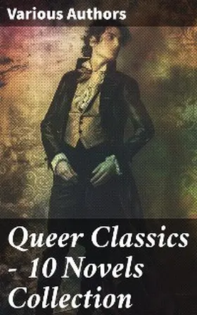 Wilde / Winthrop / McIntosh |  Queer Classics - 10 Novels Collection | eBook | Sack Fachmedien