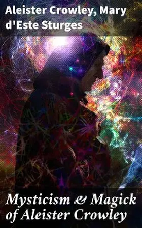 Crowley / Sturges |  Mysticism & Magick of Aleister Crowley | eBook | Sack Fachmedien