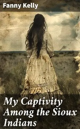 Kelly |  My Captivity Among the Sioux Indians | eBook | Sack Fachmedien