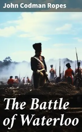 Ropes |  The Battle of Waterloo | eBook | Sack Fachmedien