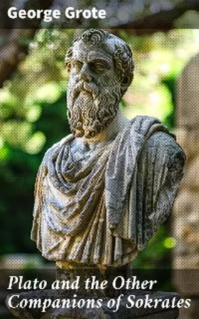 Grote |  Plato and the Other Companions of Sokrates | eBook | Sack Fachmedien