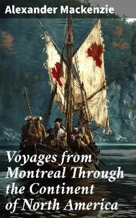 Mackenzie |  Voyages from Montreal Through the Continent of North America | eBook | Sack Fachmedien