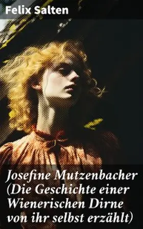 Salten |  Josefine Mutzenbacher (Die Geschichte einer Wienerischen Dirne von ihr selbst erzählt) | eBook | Sack Fachmedien