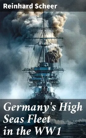Scheer |  Germany's High Seas Fleet in the WW1 | eBook | Sack Fachmedien