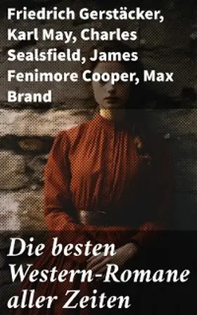 Gerstäcker / Möllhausen / Stephens |  Die besten Western-Romane aller Zeiten | eBook | Sack Fachmedien