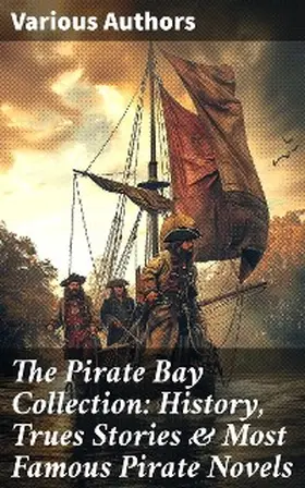 Verne / Doyle / Scott |  The Pirate Bay Collection: History, Trues Stories & Most Famous Pirate Novels | eBook | Sack Fachmedien