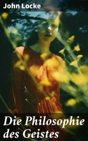 Locke |  Die Philosophie des Geistes | eBook | Sack Fachmedien