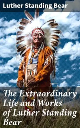 Bear |  The Extraordinary Life and Works of Luther Standing Bear | eBook | Sack Fachmedien