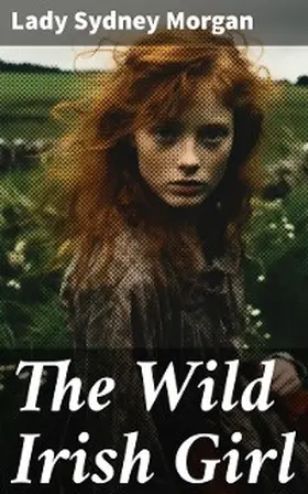 Morgan |  The Wild Irish Girl | eBook | Sack Fachmedien