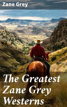 Grey |  The Greatest Zane Grey Westerns | eBook | Sack Fachmedien