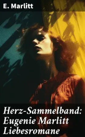 Marlitt |  Herz-Sammelband: Eugenie Marlitt Liebesromane | eBook | Sack Fachmedien