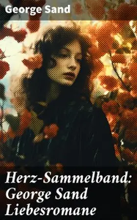 Sand |  Herz-Sammelband: George Sand Liebesromane | eBook | Sack Fachmedien